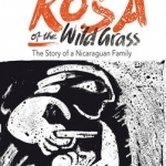 Rosa of the Wild Grass: The Story of a Nicaraguan Family