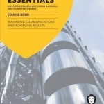 Business Essentials Managing Communications and Achieving Results: Study Text