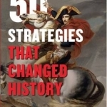 50 Strategies That Changed History