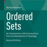 Ordered Sets: An Introduction with Connections from Combinatorics to Topology: 2016