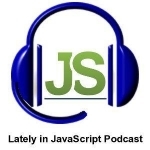 Lately in JavaScript podcast