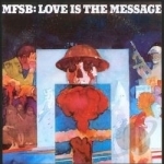 Love Is the Message by MFSB