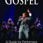 So You Want to Sing Gospel: A Guide for Performers