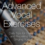 Advanced Vocal Exercises | Singing tips for training and repairing your singing voice | voice lessons, singing lessons, vocal