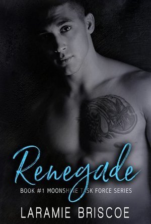 Renegade (Moonshine Task Force #1)