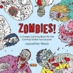Zombies!: A Creepy Coloring Book for the Coming Global Apocalypse