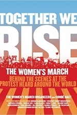 Together We Rise: Behind the Scenes at the Protest Heard Around the World 