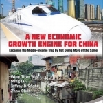 A New Economic Growth Engine for China: Escaping the Middle-Income Trap by Not Doing More of the Same