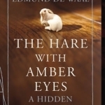 The Hare with Amber Eyes: A Hidden Inheritance