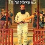 Amazing Grace: The Man Who Was W.G.