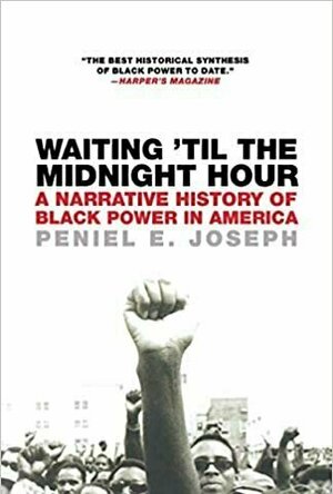Waiting &#039;Til The Midnight Hour: A Narrative of Black Power in America