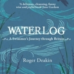 Waterlog: A Swimmer&#039;s Journey Through Britain