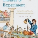 The Theater of Experiment: Staging Natural Philosophy in Eighteenth-Century Britain