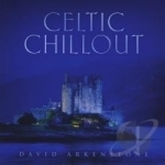 Celtic Chillout by David Arkenstone