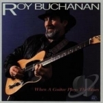 When a Guitar Plays the Blues by Roy Buchanan