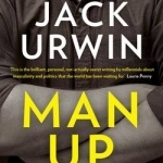 Man Up: Surviving Modern Masculinity