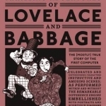 The Thrilling Adventures of Lovelace and Babbage: The (Mostly) True Story of the First Computer