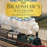 Bradshaw's Handbook: 1861 Railway Handbook of Great Britain and Ireland
