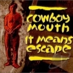 It Means Escape by Cowboy Mouth