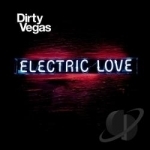 Electric Love by Dirty Vegas