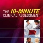 The 10-Minute Clinical Assessment