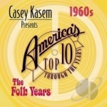 The 60&#039;s Folk Years by Casey Kasem Presents: America&#039;s Top Ten