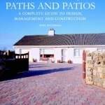 Driveways, Paths and Patios: A Complete Guide to Design Management and Construction