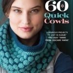 60 Quick Cowls: Luxurious Projects to Knit in Cloud and Duo Yarns from Cascade Yarns