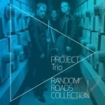 Random Roads Collection by The Project Trio
