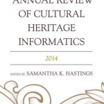 Annual Review of Cultural Heritage Informatics: 2014