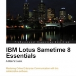 IBM Lotus Sametime 8 Essentials: A User's Guide