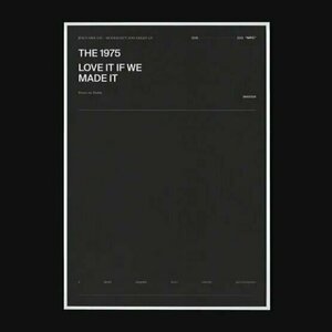 Love It If We Made It by The 1975
