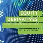 Equity Derivatives: Corporate and Institutional Applications