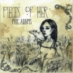 Pieces of Her by Phil Adams