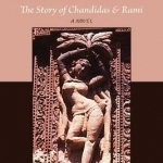Krishna&#039;s Heretic Lovers: The Story of Chandidas &amp; Rami -- A Novel