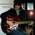 Greggantuan Dreams, Vol. 1 by Gregory Muth