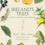 Ireland&#039;s Trees: Myths, Legends &amp; Folklore