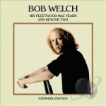 His Fleetwood Mac Years and Beyond, Vol. 2 by Bob Welch