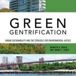 Green Gentrification: Urban Sustainability and the Struggle for Environmental Justice