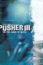 Pusher III: I&#039;m the Angel of Death (2005)