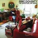 Question Jar Show by Mike Doughty