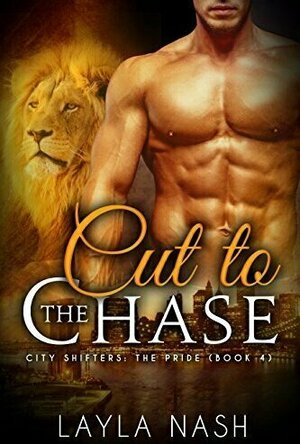 Cut to the Chase (City Shifters: the Pride #4)