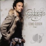 Come Closer by Tarkan