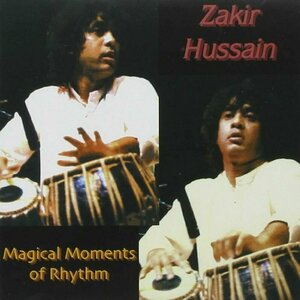 Magical Moments of Rhythm by Zakir Hussain