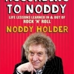 The World According to Noddy: Life Lessons Learned in and Out of Rock &amp; Roll