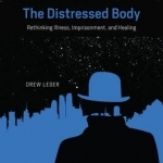 The Distressed Body: Rethinking Illness, Imprisonment, and Healing