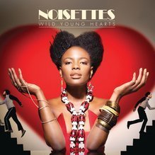 Wild Young Hearts by Noisettes