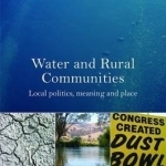 Water and Rural Communities: Local Politics, Meaning and Place