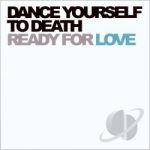 Ready For Love by Dance Yourself to Death
