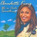 We&#039;re Onto Something by Claudette King